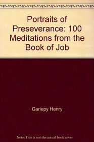 Portraits of Preseverance: 100 Meditations from the Book of Job