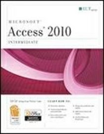 Access 2010: Intermediate + Certblaster, Student Manual with Data (ILT)