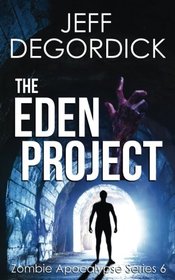 The Eden Project (Zombie Apocalypse Series) (Volume 6)
