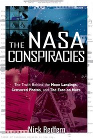 The NASA Conspiracies: The Truth  Behind  the Moon Landings, Censored Photos , and The Face on Mars