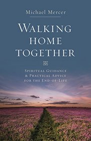 Walking Home Together: Spiritual Guidance and Practical Advice