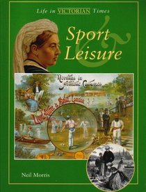 Sport and Leisure (Life in Victorian Times)
