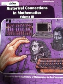 Historical Connections in Mathematics: Resources for Using History of Mathematics in the Classroom, Volume 3 (Historical Connections in Mathematics)