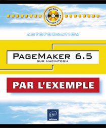 PageMaker 6.5 sur Macintosh Autoformation, collection Par l'Exemple, en franais / in french