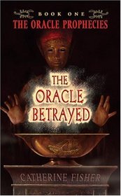 The Oracle Betrayed (The Oracle Prophecies, Bk 1)
