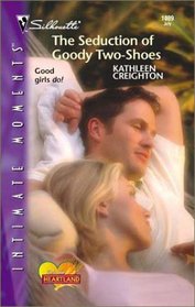 The Seduction of Goody Two-Shoes (Into the Heartland, Bk 6) (Silhouette Intimate Moments, No 1089)