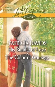 His Bundle of Love and The Color of Courage: His Bundle of Love\The Color of Courage (Love Inspired Classics)