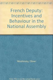 The French deputy: Incentives and behavior in the National Assembly