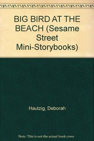 Big Bird at the Beach (Sesame Street Mini-Storybooks)