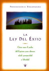 La Ley del Exito: Como Lograr Prosperidad, Salud y Felicidat Mediante el Poder del Espiritu (The Law of Success: Using the Power of Spirit to Create Health, Prosperity, and Happiness)