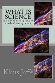 What is Science: An interdisciplinary evolutionary view