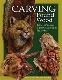 Carving Found Wood: Tips, Techniques,  Inspiration from the Artists