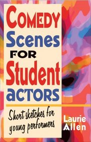Comedy Scenes for Student Actors: Short Sketches for Young Perfomers