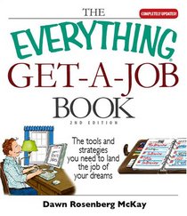 The Everything Get A Job Book: The Tools and Strategies You Need to Land the Job of Your Dreams (Everything: School and Careers)