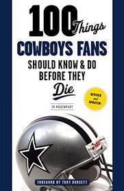 100 Things Cowboys Fans Should Know & Do Before They Die (100 Things...Fans Should Know)