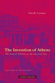 The Invention of Athens: The Funeral Oration in the Classical City