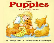 Our Puppies Are Growing (Let's-Read-and-Find-Out Science, Stage 1)