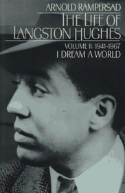The Life of Langston Hughes, 1941-1967: I Dream a World (Life of Langston Hughes, 1941-1967)