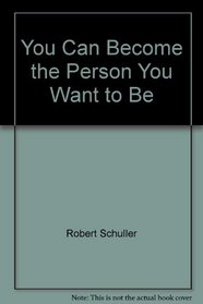 You Can Become the Person You Want to Be