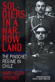 Soldiers in a Narrow Land: The Pinochet Regime in Chile