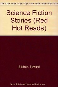 Science Fiction Stories (Red Hot Reads)