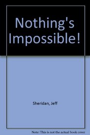 Nothing's Impossible!