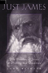 Just James: The Brother of Jesus in History and Tradition (Personalities of the New Testament Series)