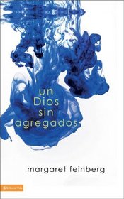 Un Dios sin agregados (Spanish Edition)