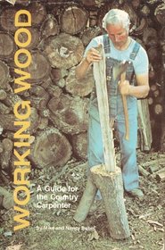 Working Wood: A Guide for the Country Carpenter