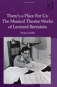 There's a Place For Us: The Musical Theatre Works of Leonard Bernstein