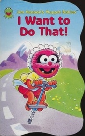 I Want to Do That . . . (Muppet Babies)