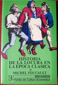 Historia De La Locura En La Epoca Clasica: Vol II