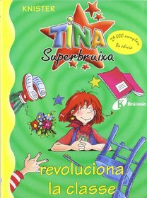 Tina Superbruixa Revoluciona La Classe (Bruixola. Tina Superbruixa/ Compass. Tina Superbruixa)