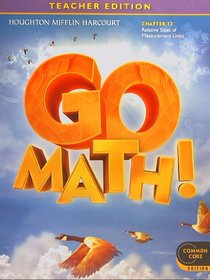 GO MATH! Common Core Teacher Edition, Grade 4 Chapter 12:Relative Sizes of Measurement Units