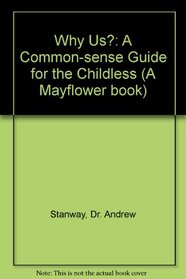 Why Us? : A Common-sense Guide for the Childless (A Mayflower book)