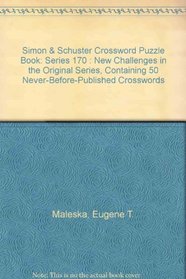 Simon & Schuster Crossword Puzzle Book: Series 170 : New Challenges in the Original Series, Containing 50 Never-Before-Published Crosswords