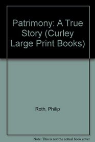 Patrimony: A True Story (Curley Large Print Books)