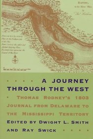 Journey Through The West : Thomas Rodney'S 1803 Journal From Delaware To