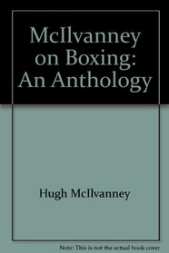 McIlvanney on boxing: An anthology