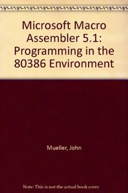 Microsoft Macro Assembler 5.1: Programming in the 80386 Environment