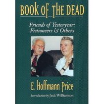 Book of the Dead: Friends of Yesteryear : Fictioneers  Others (Memories of the Pulp Fiction Era)