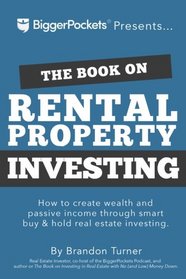 The Book on Rental Property Investing: How to Create Wealth and Passive Income Through Intelligent Buy & Hold Real Estate Investing!