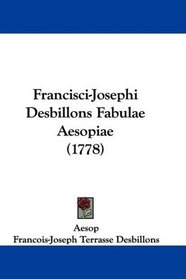 Francisci-Josephi Desbillons Fabulae Aesopiae (1778) (Latin Edition)