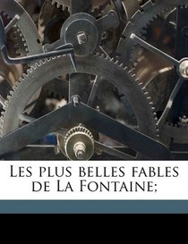 Les plus belles fables de La Fontaine; (French Edition)