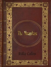 Wilkie Collins - The Moonstone