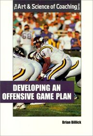 Developing an Offensive Game Plan (Art&Science of Coaching (Paperback))