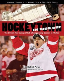 Hockeytown in High Def: Detroit Red Wings 2008 Championship Season