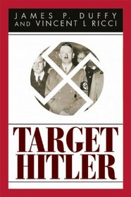 Target Hitler: The Plots to Kill Adolf Hitler (Blue Jacket Bks)