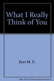 What I Really Think of You