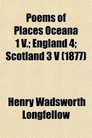 Poems of Places Oceana 1 V.; England 4; Scotland 3 V (1877)